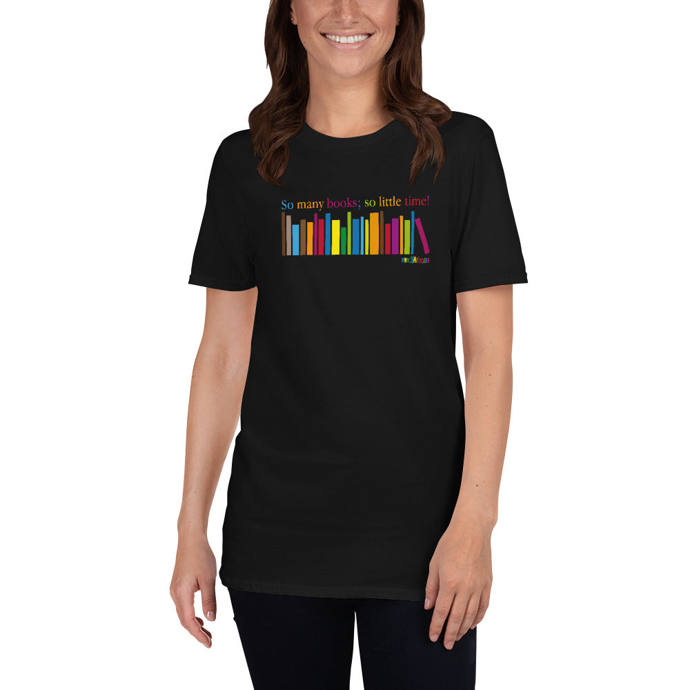 So Many Books; So Little Time Short-Sleeve Unisex T-Shirt