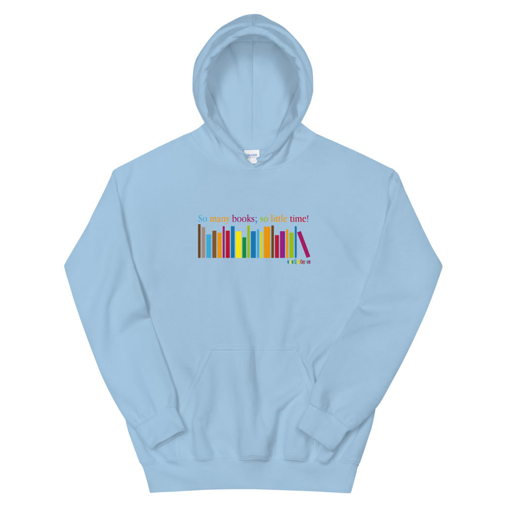 So Many Books; So Little Time Unisex Hoodie