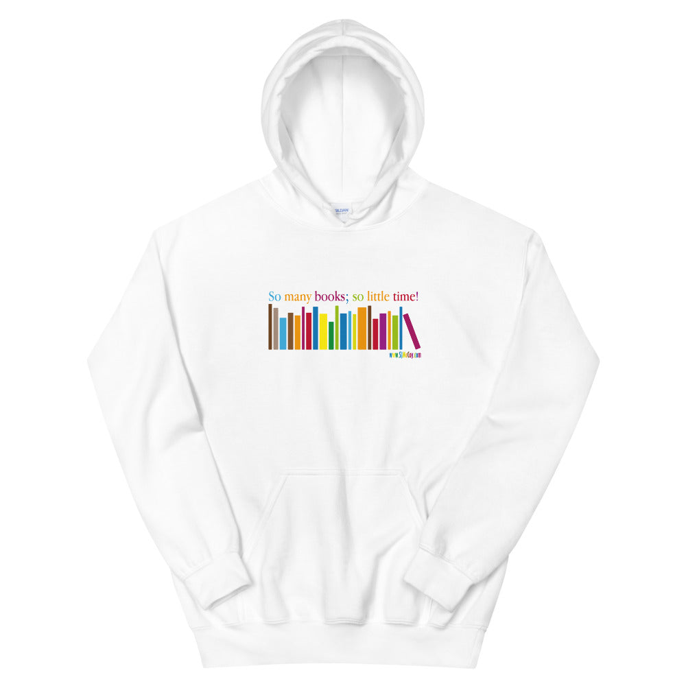 So Many Books; So Little Time Unisex Hoodie
